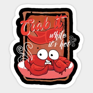 Crab it while it's Hot Sticker